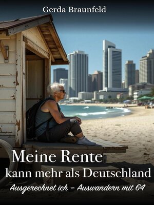 cover image of Meine Rente kann mehr als Deutschland--Ausgerechnet ich, Auswandern mit 64